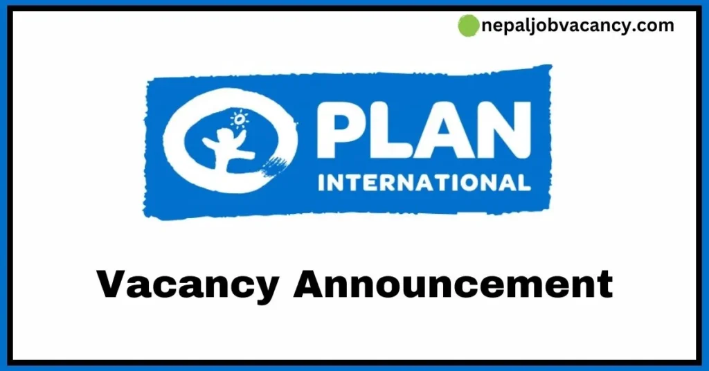Plan International Nepal Vacancy for Project Manager, Finance Coordinator, Project Officer, Assistant