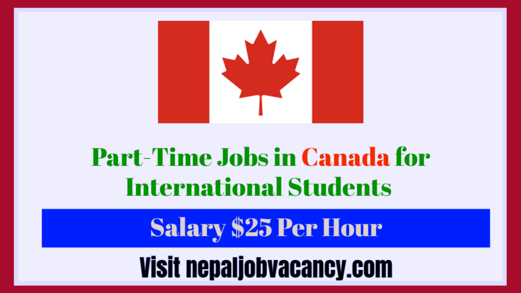 Part-Time Jobs in Canada for International Students Salary $25 Per Hour