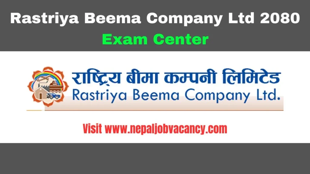 Rastriya Beema Company Ltd Vacancy 2080 Exam Center of Various Positions