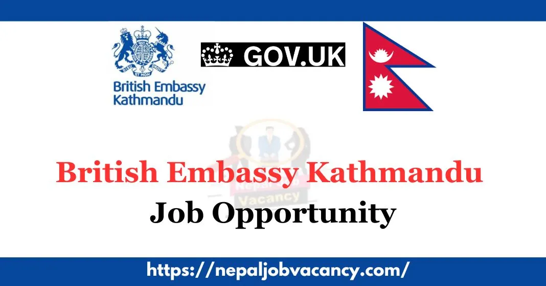 British Embassy Kathmandu Vacancy 2023 for Private Sector Development Advisor and Governance Adviser