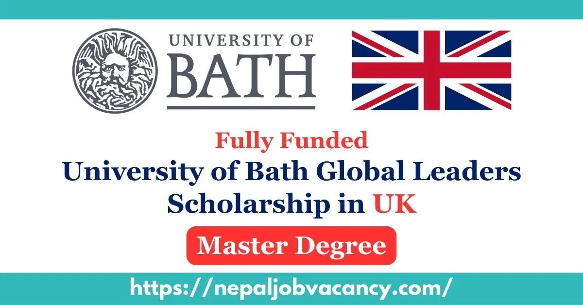 University of Bath Global Leaders Scholarship in UK 2024-2025 | Fully Funded