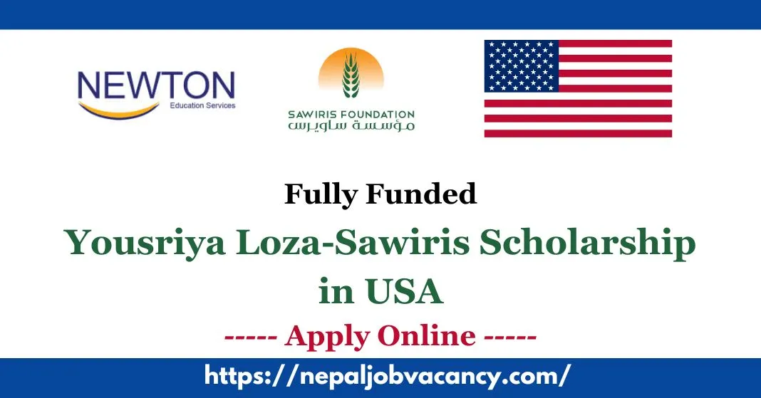 Yousriya Loza-Sawiris Scholarship 2024-25 in the USA | Fully Funded