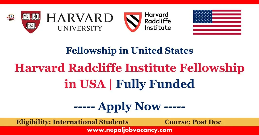 Harvard Radcliffe Institute Fellowship in USA 2024-25 | Fully Funded