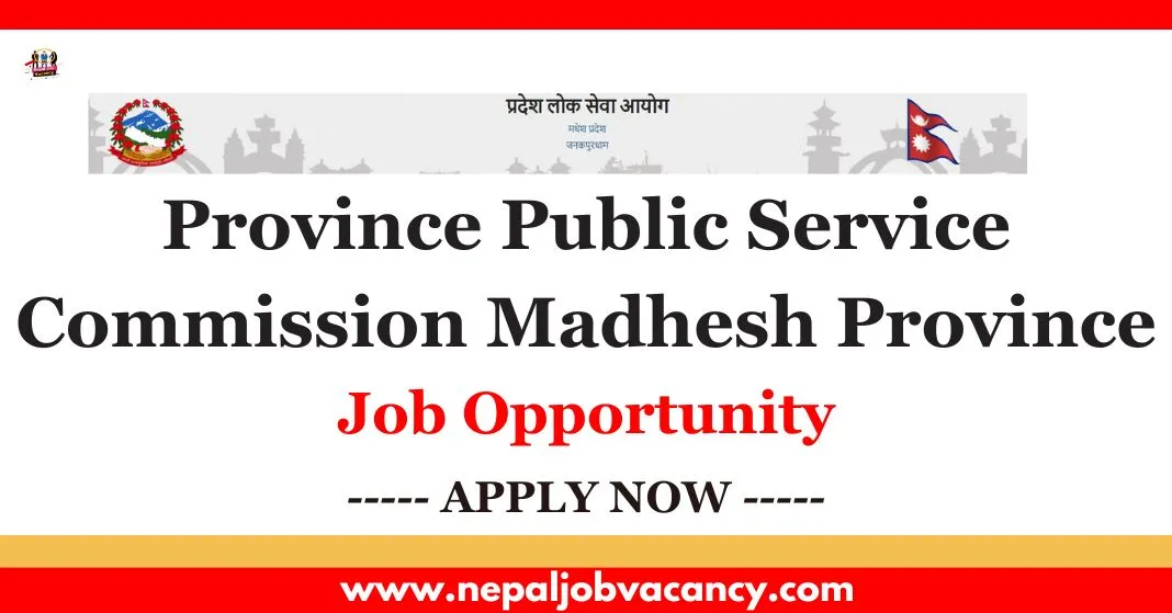 Madhesh Pradesh Lok Sewa Aayog Vacancy 2080 for 9th and 11th Level Posts