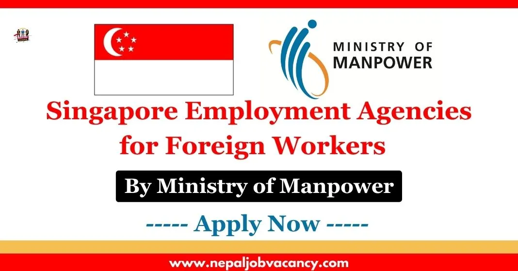 Singapore Employment Agencies for Foreign Workers in 2023 by Ministry of Manpower