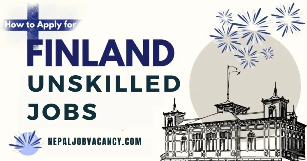 Unskilled Jobs in Finland for Foreigners with Visa Sponsorship 2024