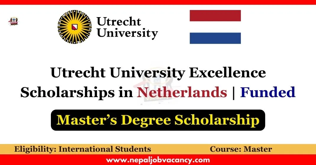 Utrecht University Excellence Scholarships 2024 in Netherlands | Funded