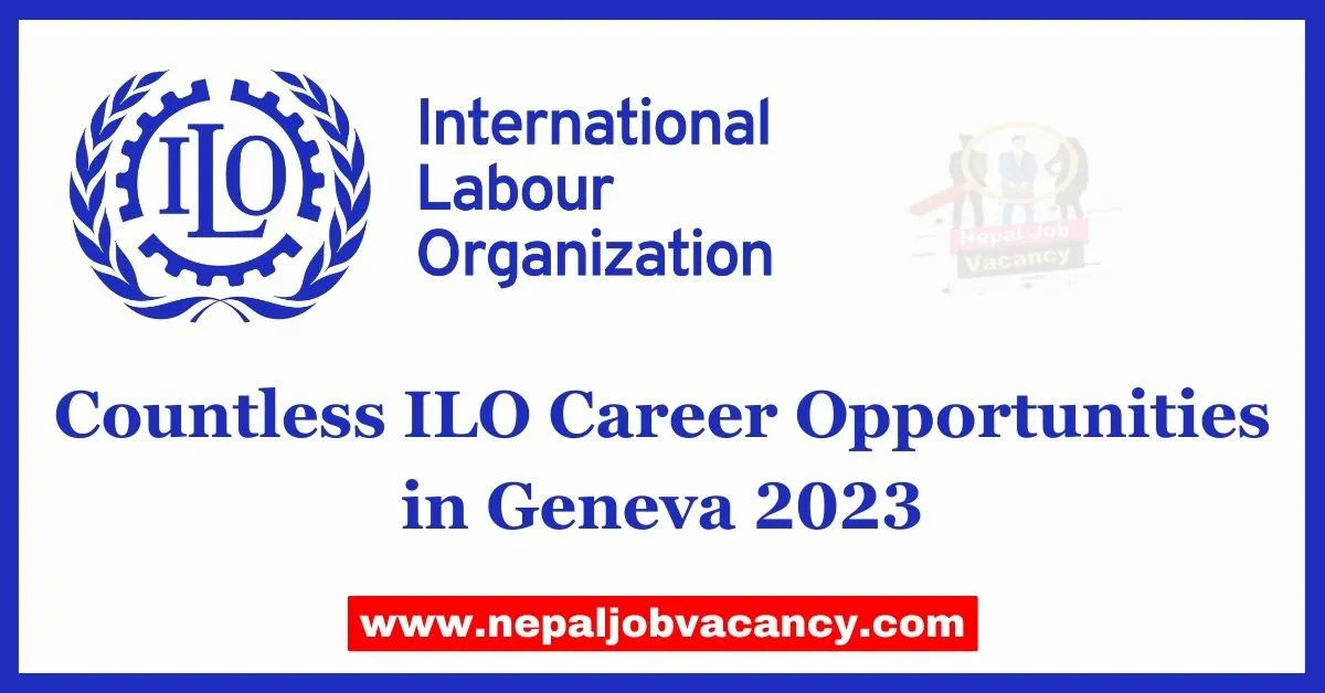 Countless ILO Career Opportunities in Geneva 2023