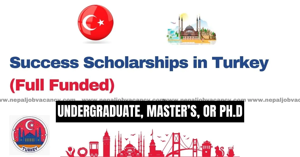 Fully Funded Success Scholarships in Turkey 2023