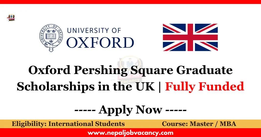 Oxford Pershing Square Graduate Scholarships 2024-2025: Fully Funded Opportunity to Study in the UK