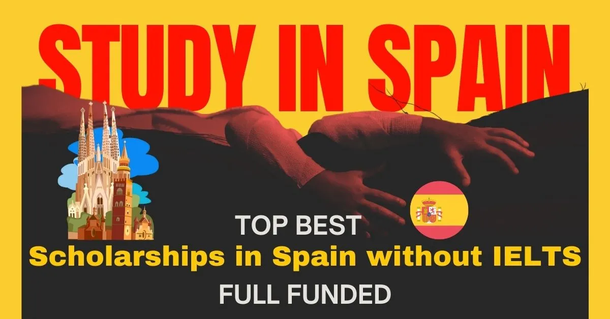 Top 5 Scholarships in Spain without IELTS for International Student 2023/2024 (Full Funded)