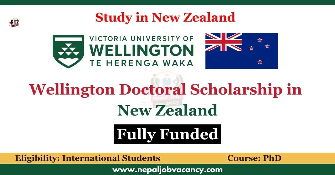 Wellington PhD Scholarship 2024-2025 in New Zealand | Fully Funded