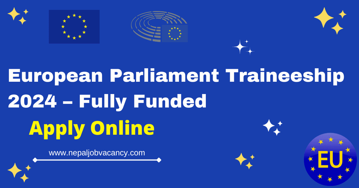 European Parliament Traineeship 2024 – Fully Funded