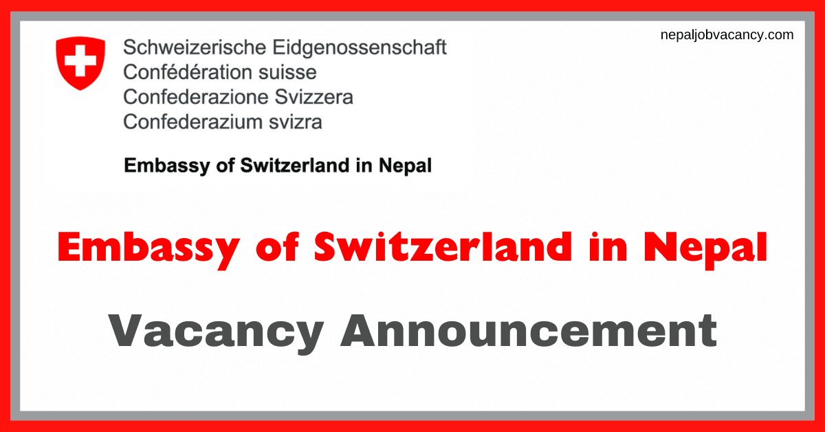 Embassy of Switzerland in Nepal Vacancy for Political Affairs Officer