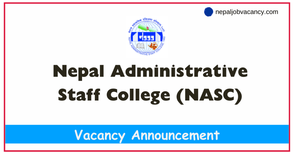 Nepal Administrative Staff College (NASC) Vacancy for Various Position 2080