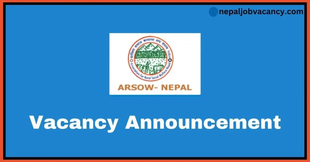 ARSOW Nepal Announces Vacancy for Various Positions