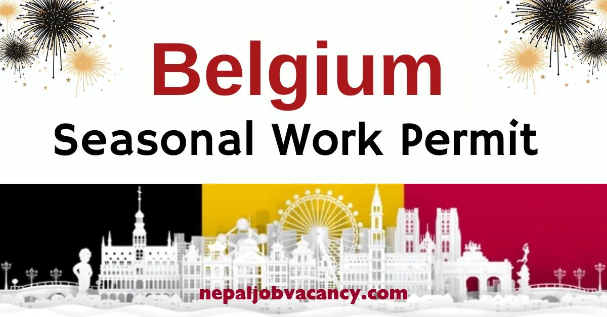 Seasonal Work Permit in Belgium 2024 (A Comprehensive Guide)