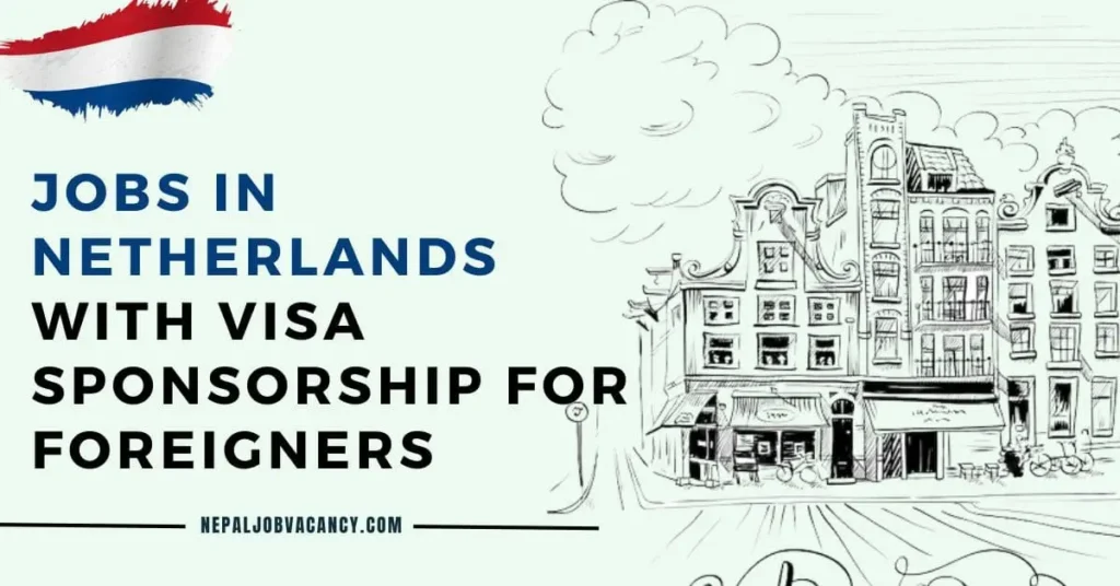 Jobs in Netherlands for Foreigners with Visa Sponsorship 2024