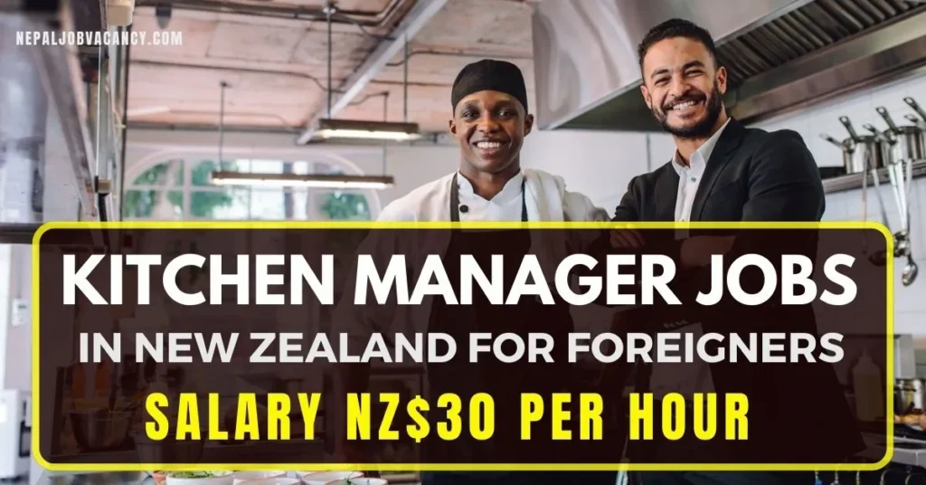 Kitchen Manager Jobs in New Zealand for Foreigners 2024