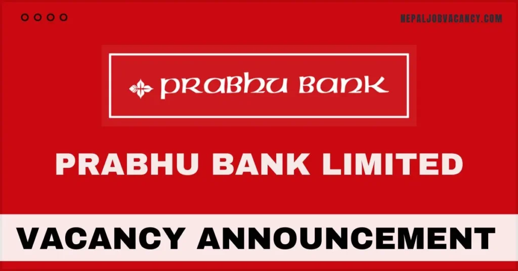 Prabhu Bank Limited Vacancy Announcement for Various Positions