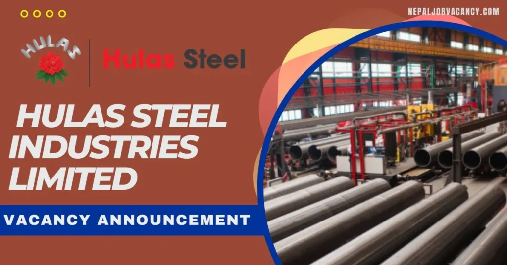 Hulas Steel Industries Limited Vacancy for Various Positions